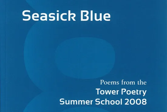 Cover for Seasick Blue, poems from the Tower Poetry Summer School 2008